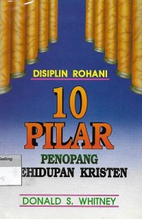 Image of Spiritual Discipline for The Christian Life = 10 Pilar Penopang Kehidupan Kristen