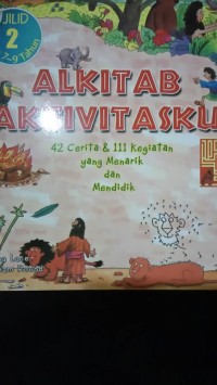 Image of Alkitab Aktivitasku Jilid 2 : 42 Cerita & 111 Kegiatan yang Menarik & Mendidik