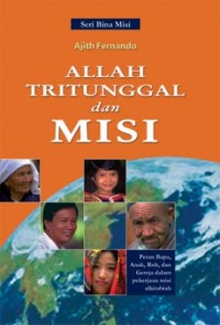 Image of Allah Tritunggal dan Misi : Peran Bapa, Anak, Roh, dan Gereja dalam pekerjaan misi alkitabiah