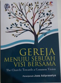 Image of Gereja Menuju Sebuah Visi Bersama = The Church Towards a Common Vision