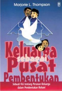 Image of Keluarga sebagai Pusat Pembentukan: Sebuah Visi tentang Peranan Keluarga dalam Pembentukan Rohani