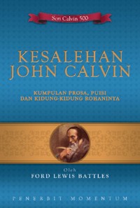 Image of Kesalehan John Calvin: Kumpulan prosa, Puisi dan Kidung Rohaninya