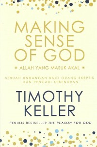 Image of Making Sense of God = Allah yang Masuk Akal : Sebuah Undangan Bagi Orang Skeptis dan Pencari Kebenaran