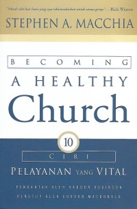 Image of Becoming A Healthy Church : 10 Ciri Pelayanan yang Vital
