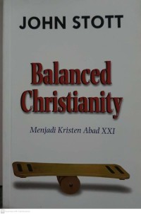 Image of Balanced Christianity : menjadi Kristen abad XXI