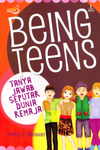 Image of Being Teens : Tanya Jawab Seputar Dunia Remaja