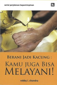 Image of Berani Jadi Kacung : Kamu Juga Bisa Melayani!