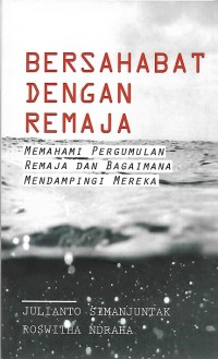 Image of Bersahabat dengan Remaja : Memahami Pergumulan Remaja dan Bagaimana Mendampingi Mereka