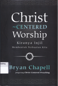 Image of Christ-Centered Worship : Kiranya Injil Membentuk Perbuatan KIta