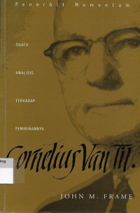 Image of Cornelius Van Til : Suatu Analisis Terhadap Pemikirannya