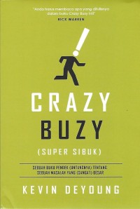 Image of Crazy Buzy = Super Sibuk : Sebuah Buku Pendek (Untungnya) tentang Sebuah Masalah yang (Sangat) Besar