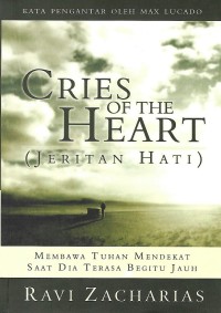 Image of Cries of the Heart = Jeritan Hati : Membawa Tuhan Mendekat Saat Dia Terasa Begitu Jauh