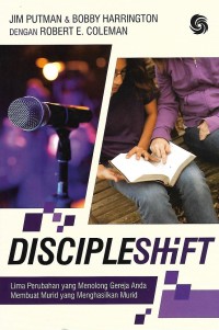 Image of Discipleshift : Lima Perubahan yang Menolong Gereja Anda Membuat Murid yang Menghasilkan Murid