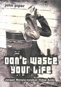 Image of Don't Waste Your Life = Jangan Menyia-nyiakan Hidup Anda