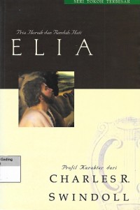 Image of Elijah : A Man of Heroism and Humility = Elia : Pria Heroik dan Rendah Hati