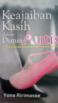 Image of Keajaiban Kasih dalam Dunia Autis ; pengalaman mendampingi anak penyandang autis
