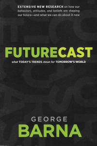 Image of Futurecast : What Today's Trends mean for Tomorrow's World