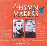 Image of The Hymn Makers - Herbert Booth (1862-1926) & Albert W.T. Orsborn (1886-1967) : Mighty To Save