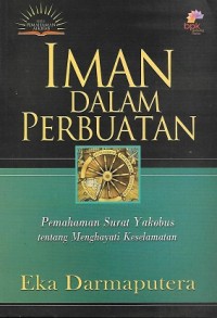 Image of Iman Dalam Perbuatan : Pemahaman Surat Yakobus tentang Menghayati Keselamatan