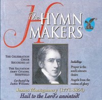 Image of The Hymn Makers - James Montgomery (1771-1854) : Hail to the Lord's annointed!