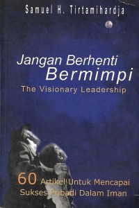 Image of Jangan Berhenti Bermimpi : The Visionary Leadership