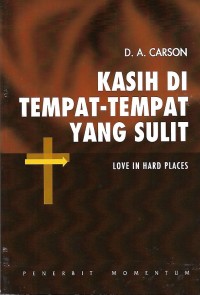 Image of Love in Hard Places = Kasih Di Tempat-Tempat yang Sulit