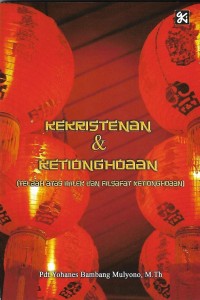 Image of Kekristenan & Ketionghoaan : Telaah Atas Imlek dan Filsafat Ketionghoaan.