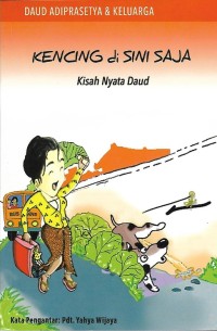 Image of Kencing di Sini Saja : Kisah Nyata Daud