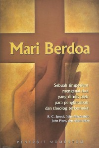 Image of Let Us Pray = Mari Berdoa : Sebuah simposium mengenai doa yang ditulis oleh para pengkhotbah dan theolog terkemuka