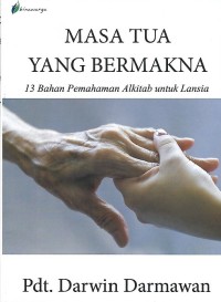 Image of Masa Tua yang Bermakna : 13 Bahan Pemahaman Alkitab untuk Lansia