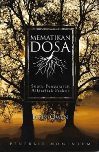Image of What Every Christian Needs to Know : About Temptation and Putting Sin to Death =  Mematikan Dosa : Suatu Pengajaran Alkitabiah Praktis