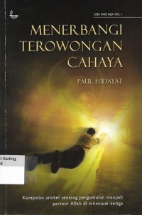 Image of Menerbangi Terowongan Cahaya : Kumpulan Artikel tentang Pergumulan Menjadi Partner Allah di Milenium Ketiga