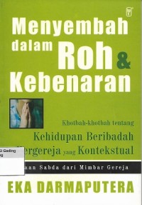 Image of Menyembah dalam Roh & Kebenaran: Khotbah-khotbah tentang Kehidupan Beribadah dan Bergereja yang Konstektual