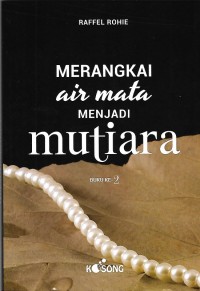 Image of Merangkai Air mata Menjadi Mutiara. Buku ke 2