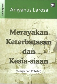 Image of Merayakan Keterbatasan dan Kesia-siaan