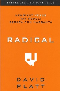 Image of Radical : Mengikut Yesus Tak Peduli Berapa pun Harganya