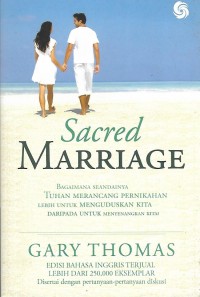Image of Sacred Marriage : Bagaimana Seandainya Tuhan Merancang Pernikahan Lebih untuk Menguduskan KIta daripada untuk Menyenangkan Kita?