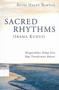 Image of Sacred Rhythms = Irama Kudus : Mengarahkan Hidup Kita bagi Transformasi Rohani