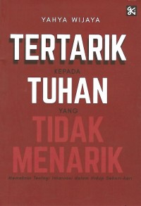 Image of Tertarik kepada Tuhan yang Tidak Menarik ; Memahami Teologi Inkarnasi dalam Kehidupan Sehari-hari
