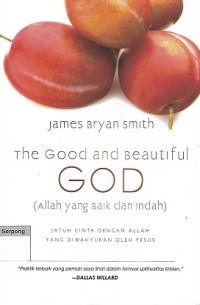 Image of The Good and Beautiful God - Allah yang Baik dan Indah: Jatuh Cinta dengan Allah yang Diwahyukan oleh Yesus