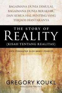 Image of The Story of Reality : Bagaimana Dunia Dimulai, Bagaimana Dunia Berakhir, Dan Semua Hal Penting Yang Terjadi Diantaranya
