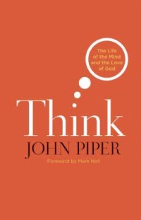 Image of Think: The Life of the Mind and the Love of God