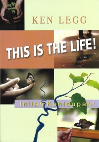 Image of This Is The Life! = Inilah Kehidupan! : Bagaimana membangun hati Anda di atas dasar karunia Allah